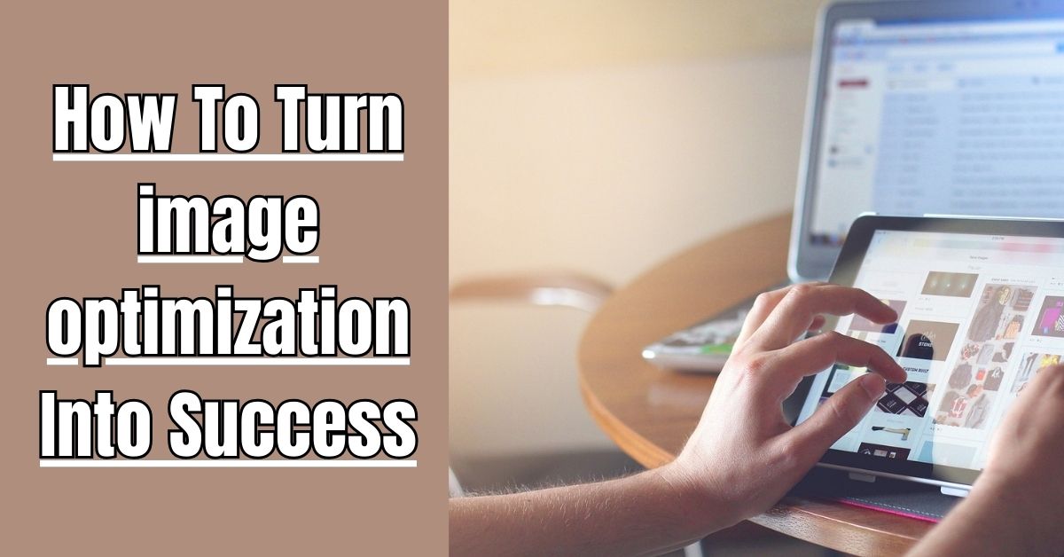 How To Turn image optimization Into Success